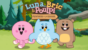 Luna, Bric & Poulpi : Aventuriers à la rescousse - Luna, Chip & Inkie: Adventure Rangers Go