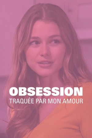 Obsession : Traquée par mon amour - Obsession: Stalked by my Lover (tv)